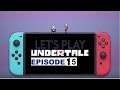 Let's play Undertale on the Nintendo switch #episode 15