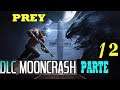 PREY MOONCRASH 2018 Game Play Jugando en Vivo -Live PARTE 12