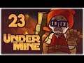 Bombs of Gold | Let's Play UnderMine | Part 23 | Full Game Release Gameplay