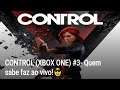 CONTROL (XBOX ONE) #3- Quem sabe faz ao vivo!😎