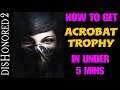 Dishonored 2 - ACROBAT Trophy in Under 5 Minutes