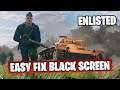 Enlisted How to Fix Black screen | Working Methods to Fix Enlisted Black Screen