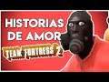 HISTORIAS DE AMOR EN TEAM FORTRESS 2