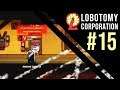 LOBOTOMY CORPORATION - Episode 15 - Husky Destroys Everything