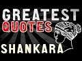 Shankara - GREATEST QUOTES