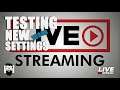 Testing New Live Stream Settings - LET'S SEE IF THIS WORKS ANY BETTER - 1080P TEST