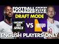 FM21 DRAFT MODE | lollujo vs @WorkTheSpace | ENGLISH PLAYERS ONLY | Football Manager 2021