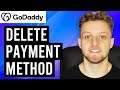 How To Delete Payment Methods From GoDaddy (Delete Credit Card/Bank Details)