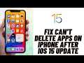 How to Fix Can't Delete Apps on iPhone After iOS 15 Update