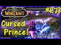 Let's Play World Of Warcraft #273: The Cursed Prince!