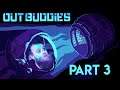 Say Hello To The Wozen!! Outbuddies - Part 3