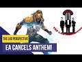EA Cancels Anthem! | The LOD Perspective Highlight