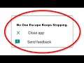 Fix No One Escape Apps Keeps Stopping Error Android & Ios - Fix No One Escape App Not Open Problem