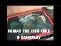 Friday the 13th Cake & Friday the 13th Gameplay