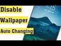 How to disable Wallpaper Auto Update || How To Remove Auto Change Wallpaper In Xiaomi