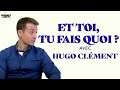 Hugo Clément - Et toi tu fais quoi ?