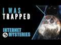 Internet Mysteries: I Was Trapped In A Strange World