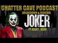 Joker (2019) Breakdown & Review |Chatter Cave Podcast #26 w/Geeky_Bear