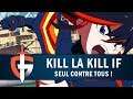 KILL LA KILL IF : Seul contre tous ! | GAMEPLAY FR