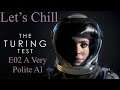 Let's Chill The Turing Test E02 A Very Polite AI