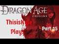 Now Back To RedCliffe, ThisisKyle Plays Dragon Age Origins: Part 15