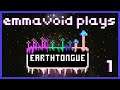 emmavoid plays Earthtongue part 1