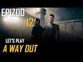 Let's Play A Way Out - Epizod 12