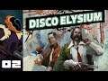 Let's Play Disco Elysium - PC Gameplay Part 2 - Trashfire Retrospective