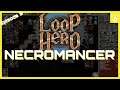 Necromancer is fun in any game | Loop Hero episode 3