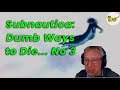 Subnautica: Dumb ways to die Part 3 (SPOILERS)
