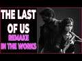 The Last of Us Remake is In Development | Sony to Focus on Blockbuster Games