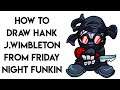 HOW TO DRAW HANK J.WIMBLETON FROM FRIDAY NIGHT FUNKIN STEP BY STEP