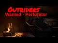 OUTRIDERS gameplay walkthrough part 20 Wanted - The Perforator