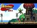 Shantae and the Pirates Curse part 2 - Palace Door Dilemma
