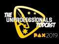 The Unprofessionals Podcast #01  PAXaus 2019 edition
