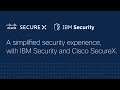 A simplified security experience, with IBM Security and Cisco SecureX