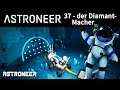 Astroneer - 37 - der Diamantmacher (German/Deutsch)