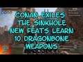 Conan Exiles The Sinkhole New Feats Learn 10 Dragonbone Weapons