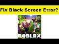 How to Fix Roblox App Black Screen Error Problem in Android Mobile Phone | 100% Solution