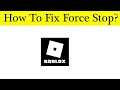 How To Fix Roblox gameForce Stop/Not Working Problem Android & Ios - Solve Roblox Keeps Stop