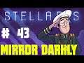 Let's Play - Stellaris New Horizons - Into the Mirror Darkly - Ep 43