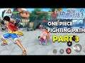 One Piece Fighting Path (Android) Game - Part 3 (Luffy Melawan Buggy)