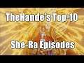 TheHande's Top-10 She-Ra Episodes