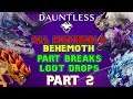 ALL BEHEMOTH MATERIALS, PART BREAKS & DROPS Part 2 - Dauntless Patch 0.8.2