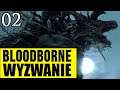 Bloodborne: Wyzwanie (0 śmierci) - BESTIA i GASCOIGNE BOSS [#02]