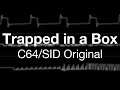 “Trapped in a Box” (C64 8580 SID Original Chiptune)