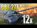 Obj. 277: 12k damage [MERCY] - World of Tanks