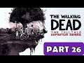 TELLTALE'S THE WALKING DEAD [DEFINITIVE SERIES] Walkthrough No Commentary - Part 26