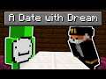 I went on a date with Dream...