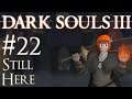 Let's Play Dark Souls 3 - 22 - Still Here